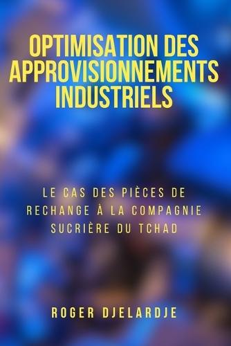 Optimisation des approvisionnements industriels: Le cas des pièces de rechange à la Compagnie Sucrière du Tchad