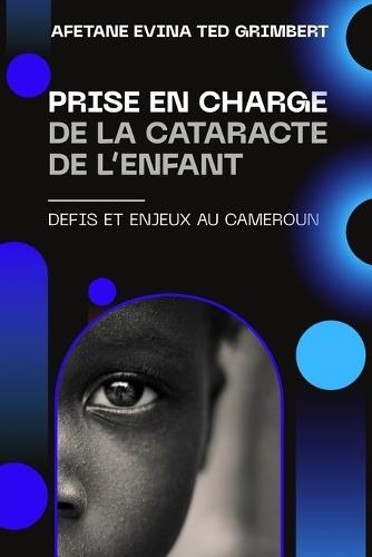 Prise En Charge de la Cataracte de l'Enfant: Defis Et Enjeux Au Cameroun