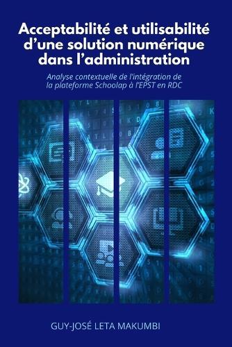 Acceptabilité et utilisabilité d'une solution numérique dans l'administration: Analyse contextuelle de l'intégration de la plateforme Schoolap à l'EPST en RDC