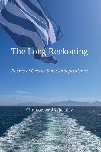 The Long Reckoning: Poems of Greece Since Independence