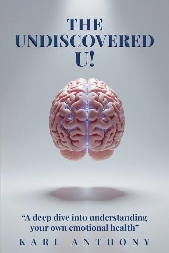 The Undiscovered U!: A Deep Dive Into Understanding Your Own Emotional Health