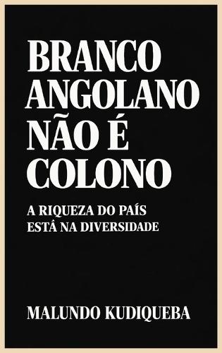 Branco Angolano Não É Colono: A Riqueza Do País Está Na Diversidade