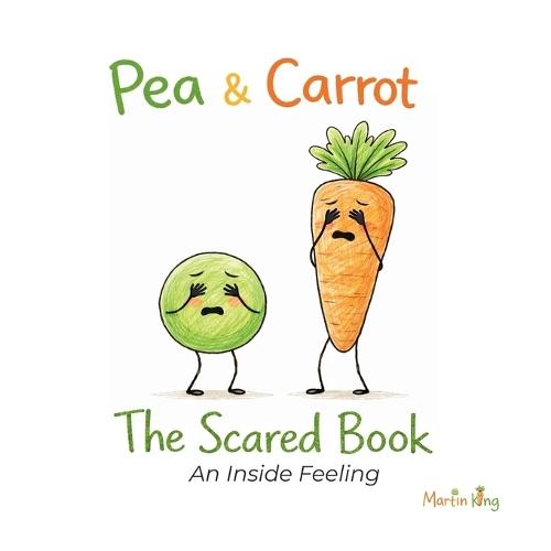 Pea & Carrot: The Scared Book: An Inside Feeling
