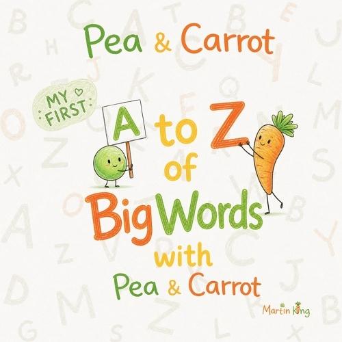 Pea & Carrot: My First A to Z of Big Words with Pea & Carrot: A Fun Vocabulary Builder with Surprising Facts and Easy Letter Tracing for Kids Ages 2-5