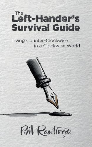 The Left-Hander's Survival Guide: Living Counter-Clockwise in a Clockwise World