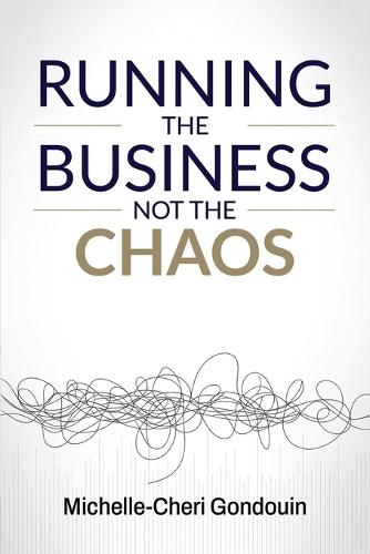 Running the Business Not the Chaos: A practical operating guide for founders and leaders.