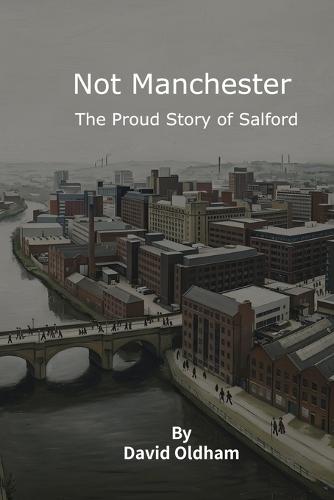 Not Manchester: The Proud Story of Salford