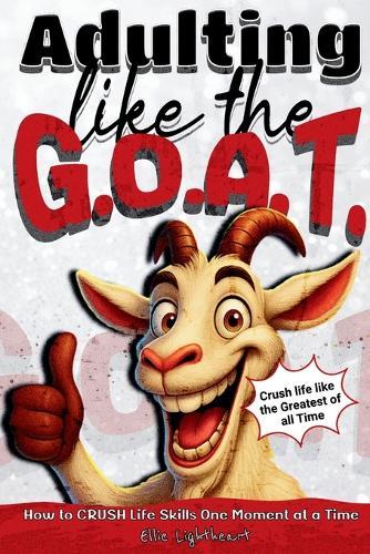 Adulting Like The G.O.A.T.: How to Crush Life Skills One Moment At A Time