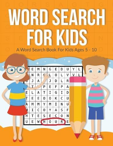 Word Search For Kids: A Word Search Book For Kids Ages 5-10