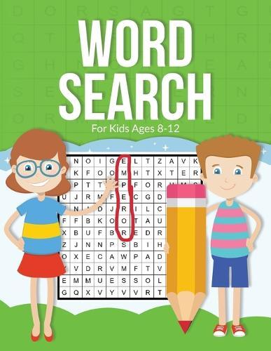 Word Search For Kids Ages 8-12: A Large 8.5 x 11"" Word Search Book For Clever Kids