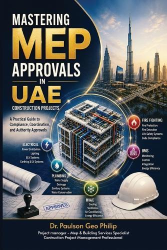 Mastering MEP Approvals in UAE Construction Projects: A Practical Guide to Compliance, Coordination, and Authority Approvals