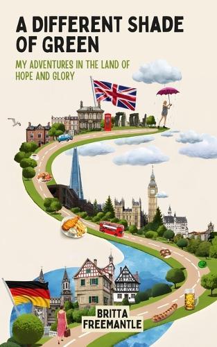 A Different Shade Of Green: My Adventures In The Land Of Hope And Glory