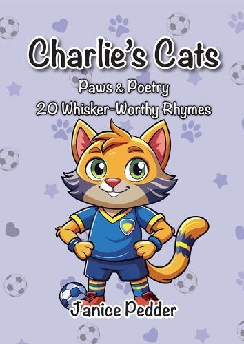 Charlie's Cats: Paws & Poetry 20 Whisker-Worthy Rhymes