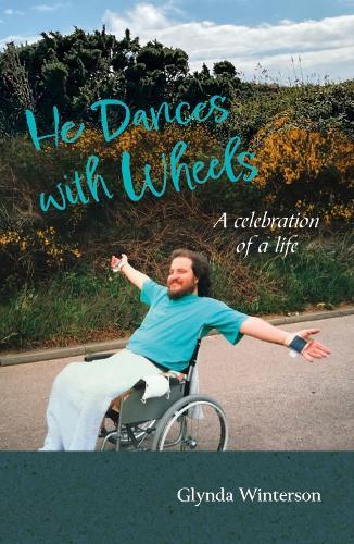 He Dances with Wheels: A Celebration of a Life