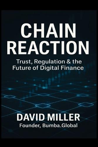 Chain Reaction: Trust, regulation & the future of digital finance