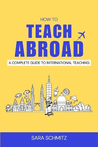 How to Teach Abroad: A Complete Guide to International Teaching
