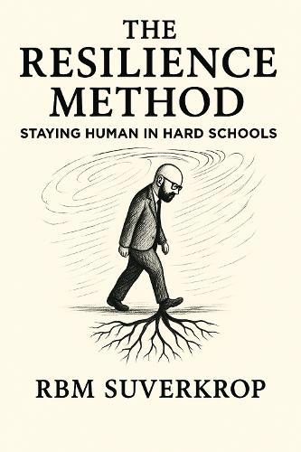 The Resilience Method: Staying Human in Hard Schools