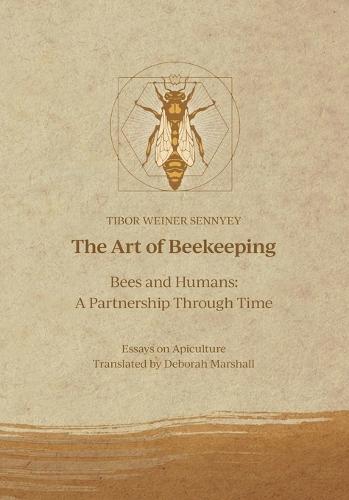 The Art of Beekeeping Bees and Humans: A Partnership Through Time