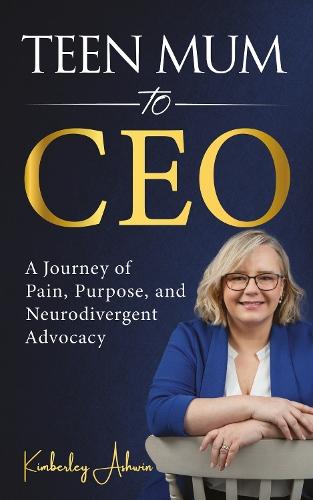 Teen Mum to CEO: A Journey of Pain, Purpose, and Neurodivergent Advocacy