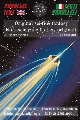 Original Sci-Fi & Fantasy Parallel Text 10 Short Stories: Fantascienza e Fantasy Testi Paralleli 10 Racconti