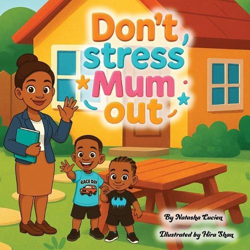 Don't Stress Mum Out
