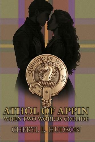 Athol Of Appin: When Two Worlds Collide