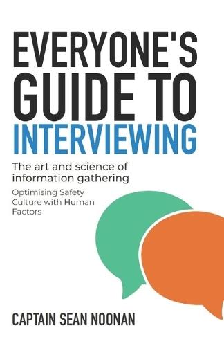 Everyone's Guide to Interviewing: The art and science of information gathering