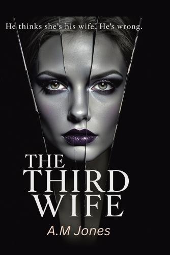 The Third Wife: A Gripping Dark Psychological Thriller