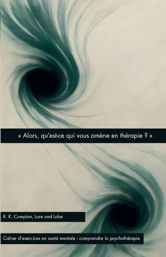 "" Alors, qu'est-ce qui vous amene en therapie? ""
