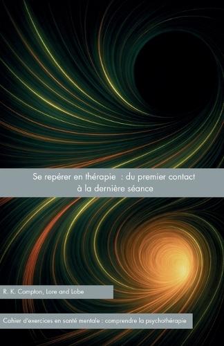Se reperer en therapie : du premier contact a la derniere seance