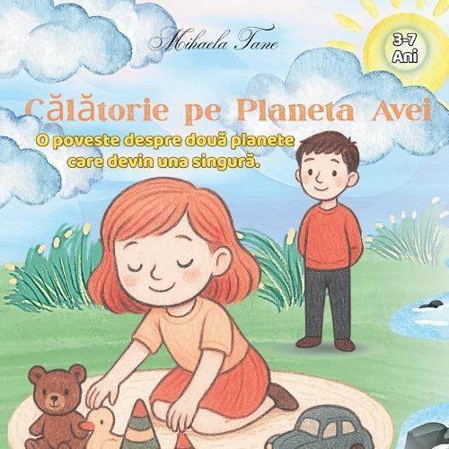 Călătorie pe Planeta Avei: O poveste despre două planete care devin una singură.