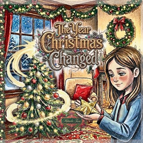 The Year Christmas Changed: A Heartwarming Children's Story About Divorce, Co-parenting, and Finding Joy in Two Homes at Christmas