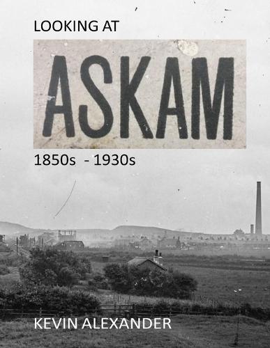 LOOKING AT ASKAM 1850s - 1930s