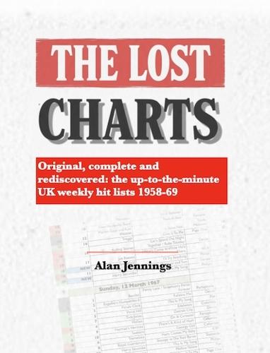 The Lost Charts - Original, complete and rediscovered: the up-to-the-minute UK weekly hit lists 1958-69
