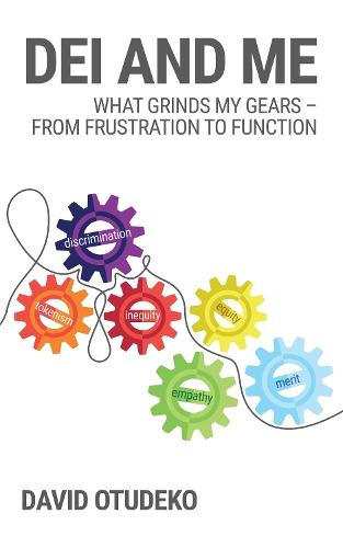 DEI and Me: What Grinds My Gears - From Frustration to Function