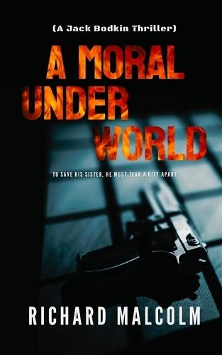 A Moral Underworld: A Jack Bodkin Thriller