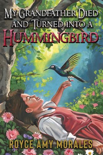 My Grandfather Died and Turned Into a Hummingbird