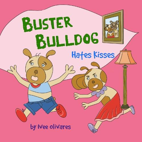 Buster Bulldog Hates Kisses: Funny Kids’ Book About Mom, Kisses, and Making Mother’s Day