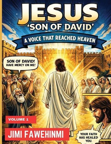 Jesus 'Son of David': A Voice that Reached Heaven