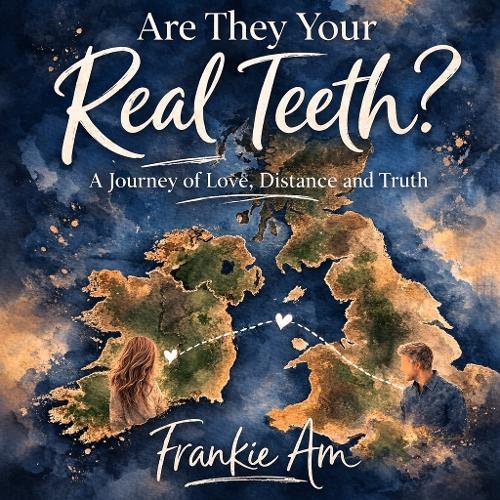 Are They Your Real Teeth?: A Journey of Love. Distance and Truth
