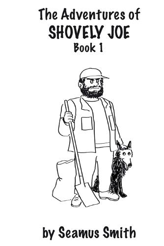 The Adventures of Shovely Joe: Book 1