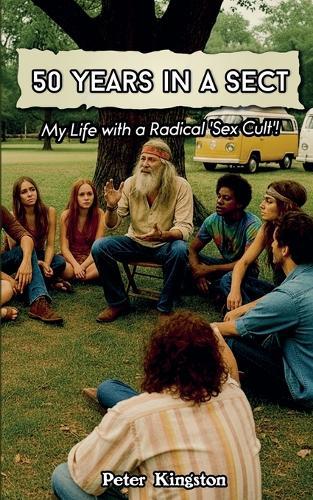 50 Years in a Sect: My Life with a 'Sex Cult'!
