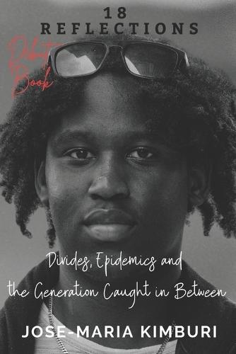 18 Reflections: Divides, Epidemics and the Generation Caught in Between