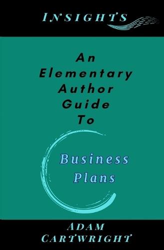 An Elementary Author Guide To: Business Plans