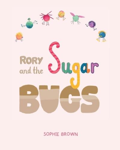 Rory And The Sugar Bugs
