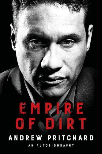 Empire of Dirt: From Raves to Riches: A Story of Identity, Crime, Corruption, and Redemption