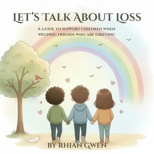 Let's Talk About Loss: A guide to support children when helping grieving friends