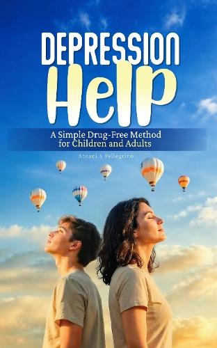 Depression Help: A Simple Drug-Free Method for Children and Adults