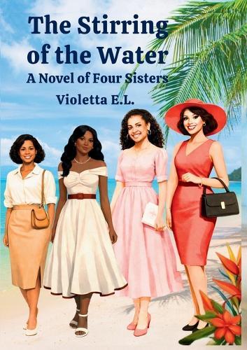 The Stirring of the Water A Novel of Four Sisters