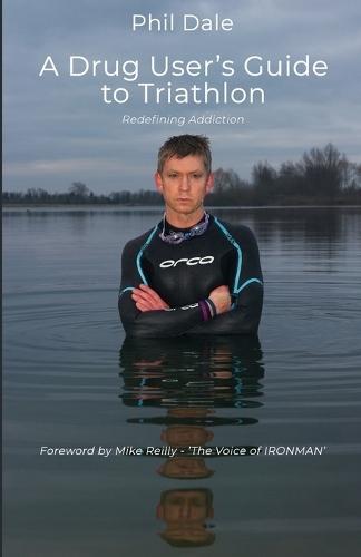 A Drug User's Guide to Triathlon: Redefining Addiction